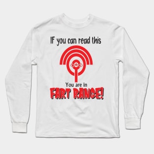 If you can read this you are in fart range..funny quote gift Long Sleeve T-Shirt